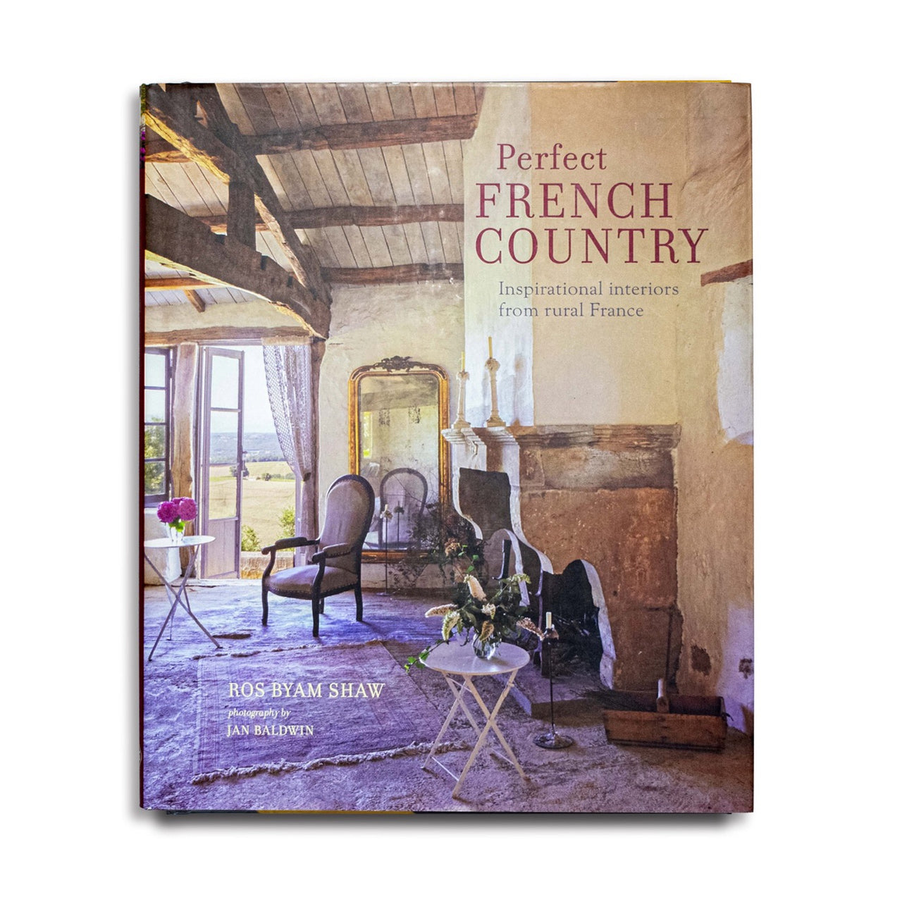 Perfect French Country- Inspirational interiors from rural France 